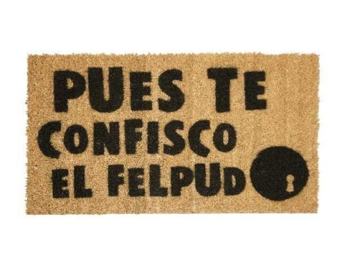 Felpudo Pues Te Confisco El Felpudo