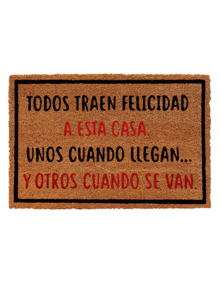 Felpudo de fibra de coco con la frase Todos traen felicidad a esta casa, unos cuando llegan y otros cuando se van.
