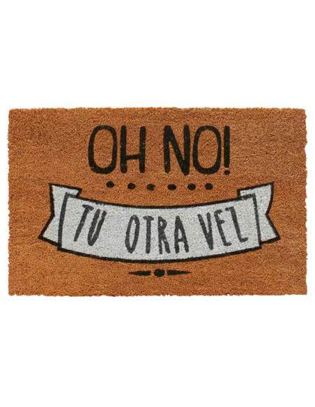 Felpudo divertido de fibra de coco con la frase Oh No Tu Otra Vez escrita en letras negras