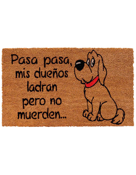 Felpudo Pasa pasa, mis dueños ladran pero no muerden