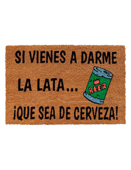 Felpudo Si vienes a darme la lata… ¡que sea de cerveza! con base antideslizante