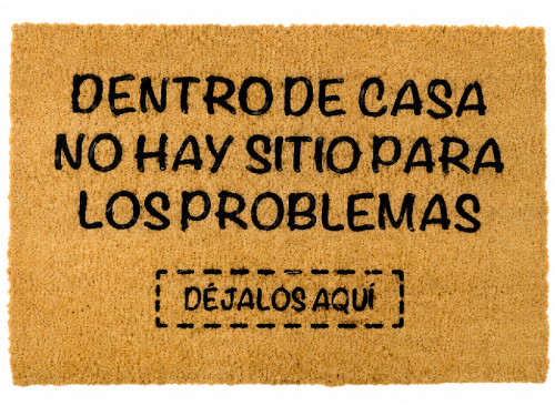 Felpudo Dentro de casa no hay sitio para los problemas, Déjalos Aquí.