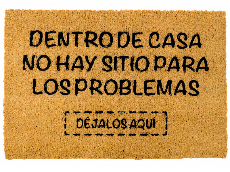 Felpudo Dentro de casa no hay sitio para los problemas, Déjalos Aquí.