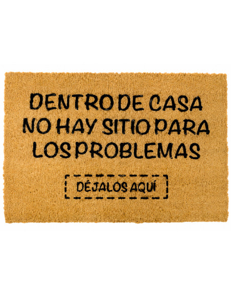 Felpudo Dentro de casa no hay sitio para los problemas, Déjalos Aquí.