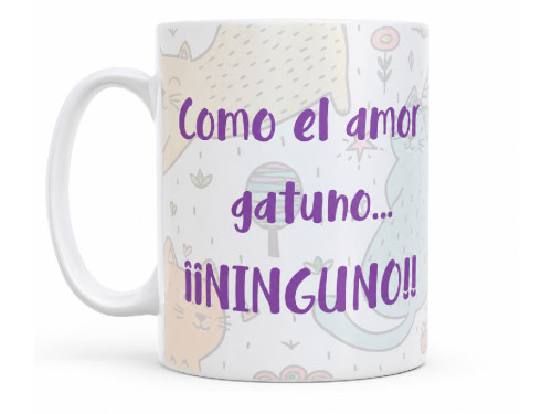 Taza Como el amor gatuno ninguno.