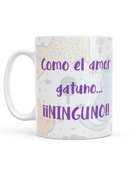 Taza Como el amor gatuno ninguno.