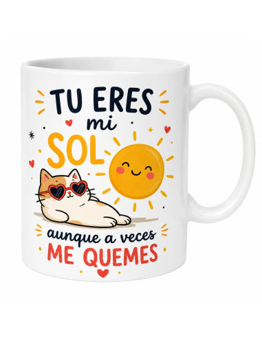 Taza Tú eres mi sol aunque a veces me quemes