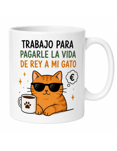 Taza blanca para amantes de los gatos con frase Trabajo para pagarle la vida de rey a mi gato