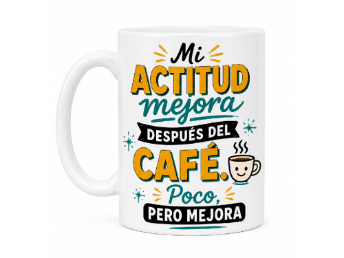 Taza Mi actitud mejora después del café.