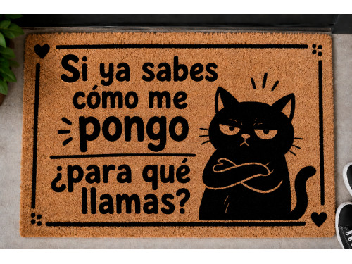 Felpudo de fibra de coco con gato negro y la frase Si ya sabes cómo me pongo, para qué llamas. 2