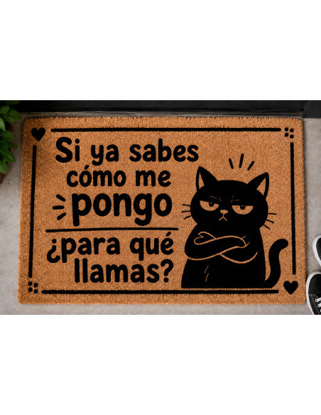 Felpudo Si ya sabes cómo me pongo ¿ para que llamas? en la puerta de casa