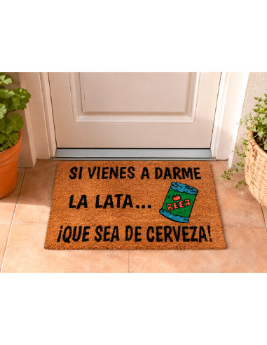 Felpudo Si Vienes A Darme La Lata Que Sea De Cerveza en la puerta de casa